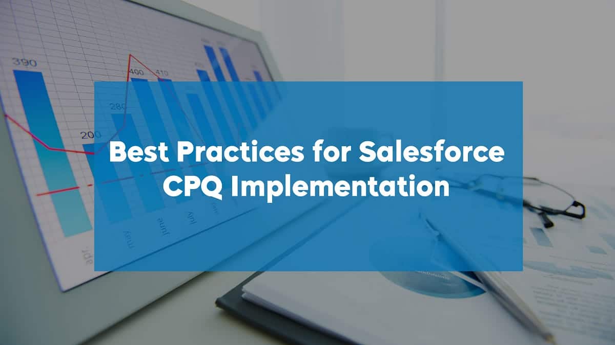 Mastering Salesforce CPQ: Best Practices for Data, Flow & Releases